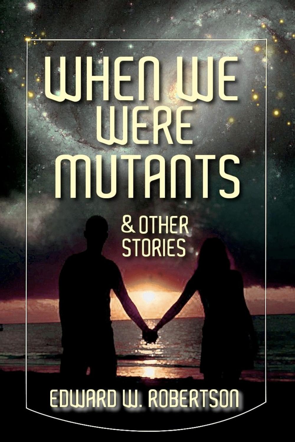 Big bigCover of When We Were Mutants & Other Stories