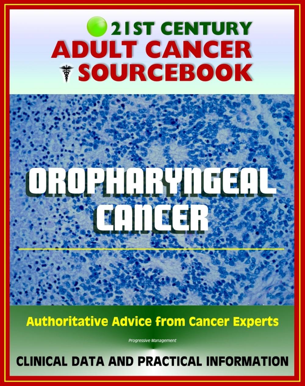 Big bigCover of 21st Century Adult Cancer Sourcebook: Oropharyngeal Cancer - Clinical Data for Patients, Families, and Physicians