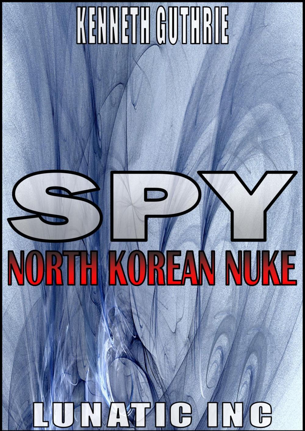 Big bigCover of North Korean Nuke (Spy Action Thriller Series #1)