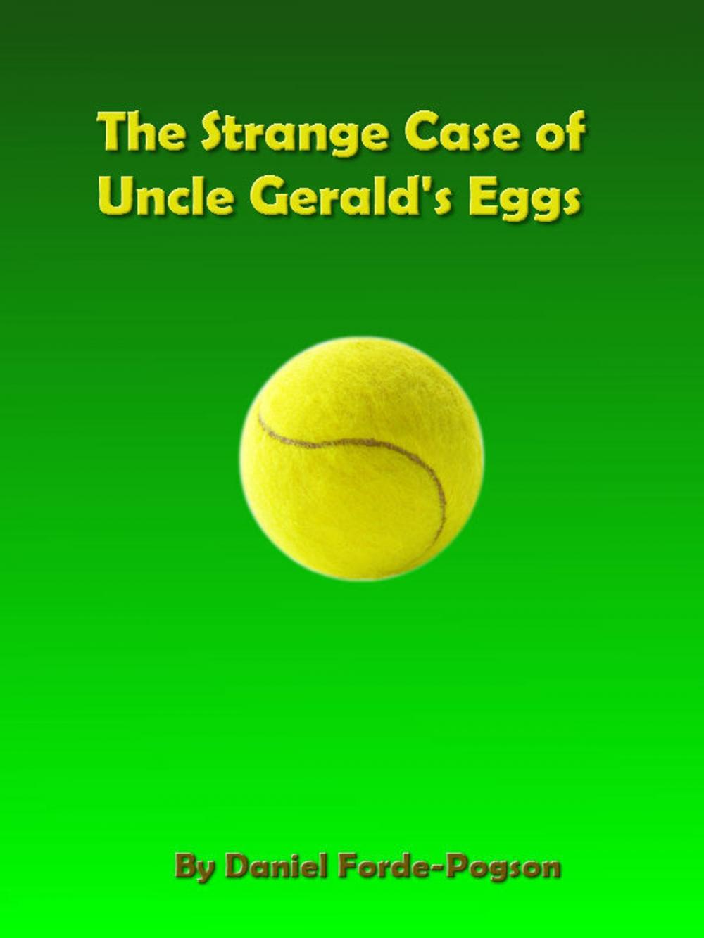 Big bigCover of The Strange Case of Uncle Gerald's Eggs