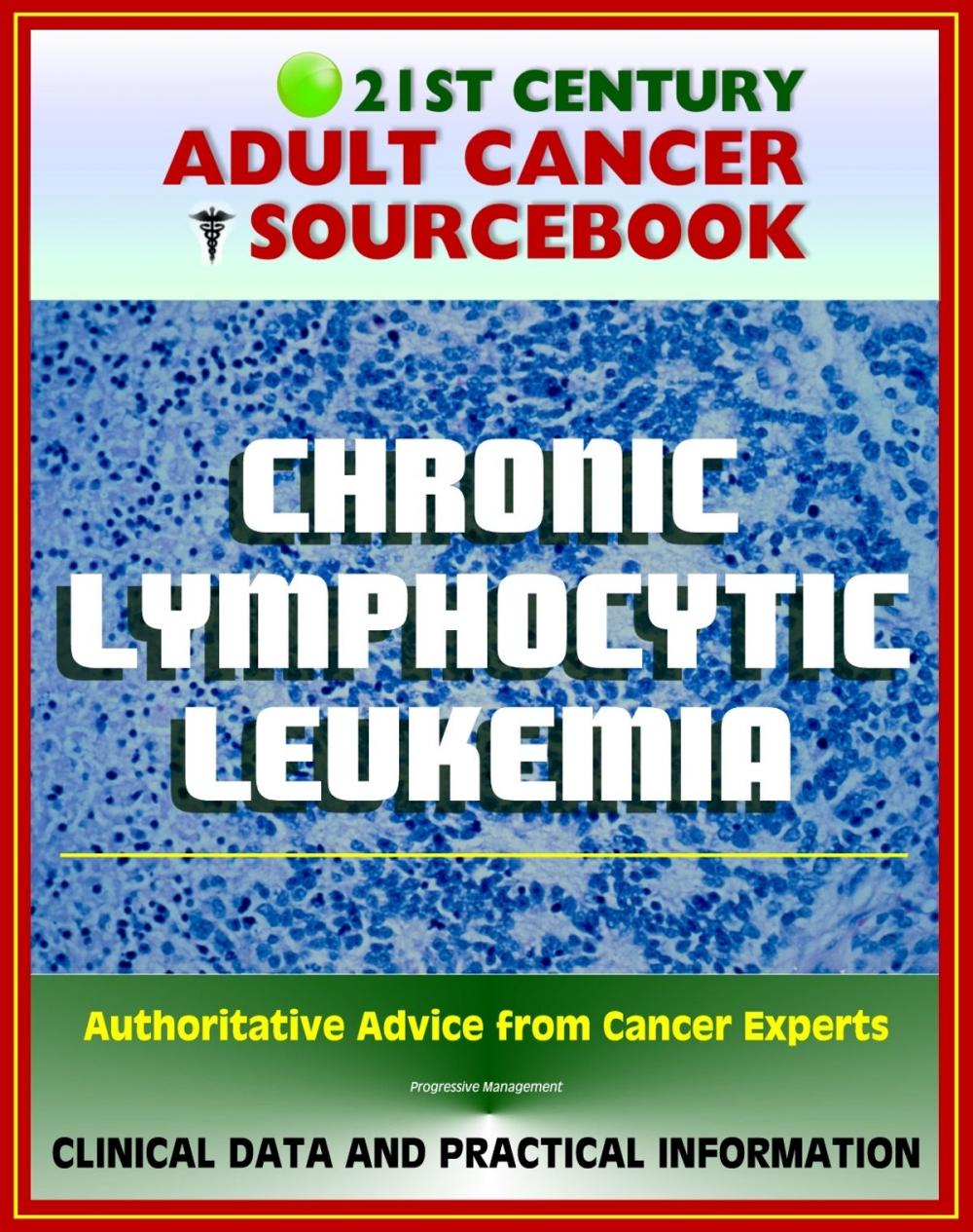 Big bigCover of 21st Century Adult Cancer Sourcebook: Chronic Lymphocytic Leukemia (CLL) - Clinical Data for Patients, Families, and Physicians