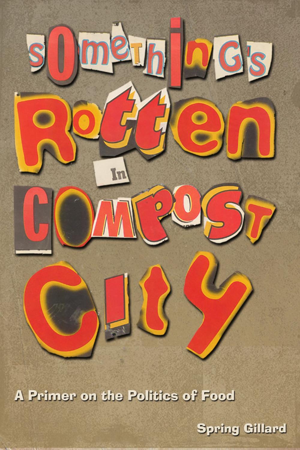 Big bigCover of Something's Rotten in Compost City: A Primer on the Politics of Food