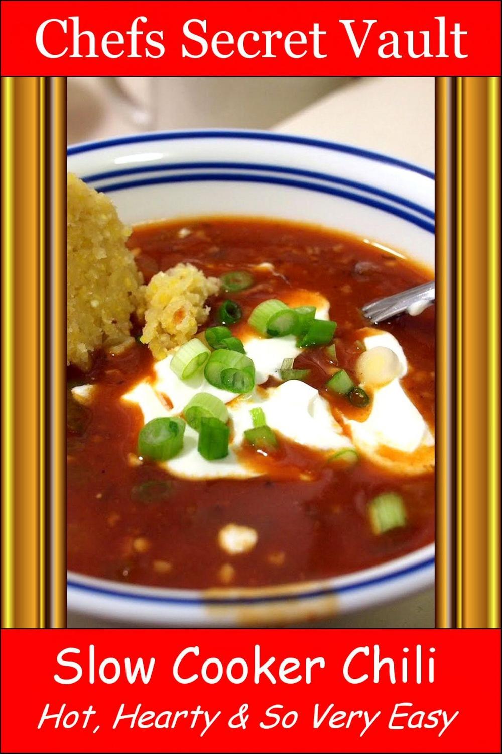 Big bigCover of Slow Cooker Chili: Hot, Hearty & So Very Easy