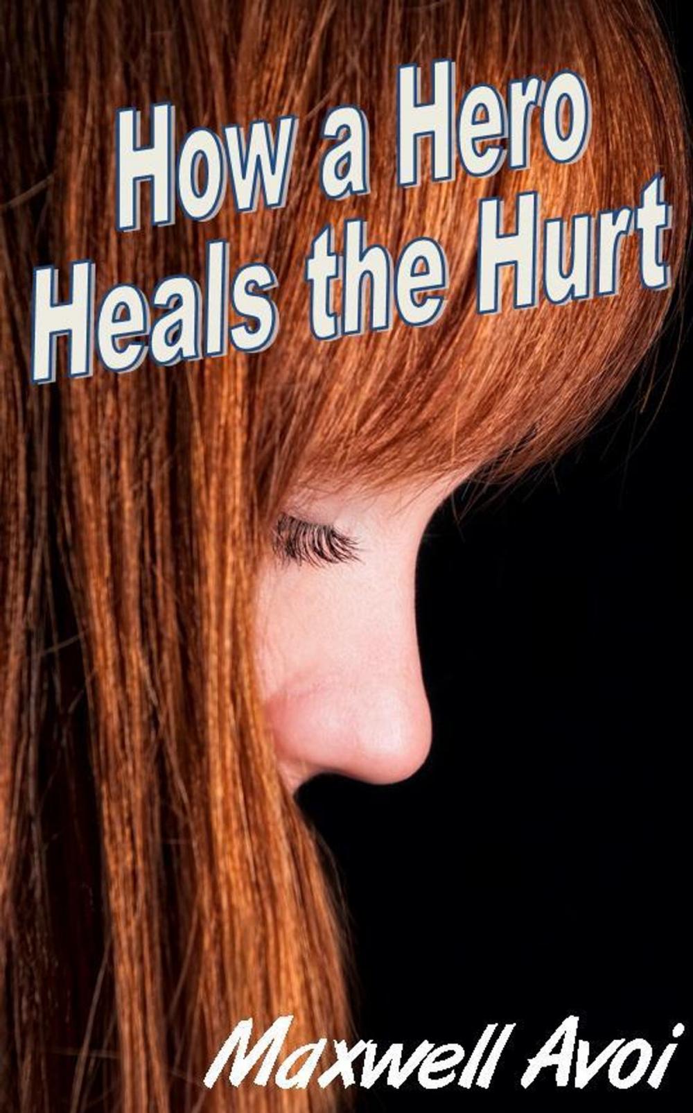 Big bigCover of How A Hero Heals The Hurt