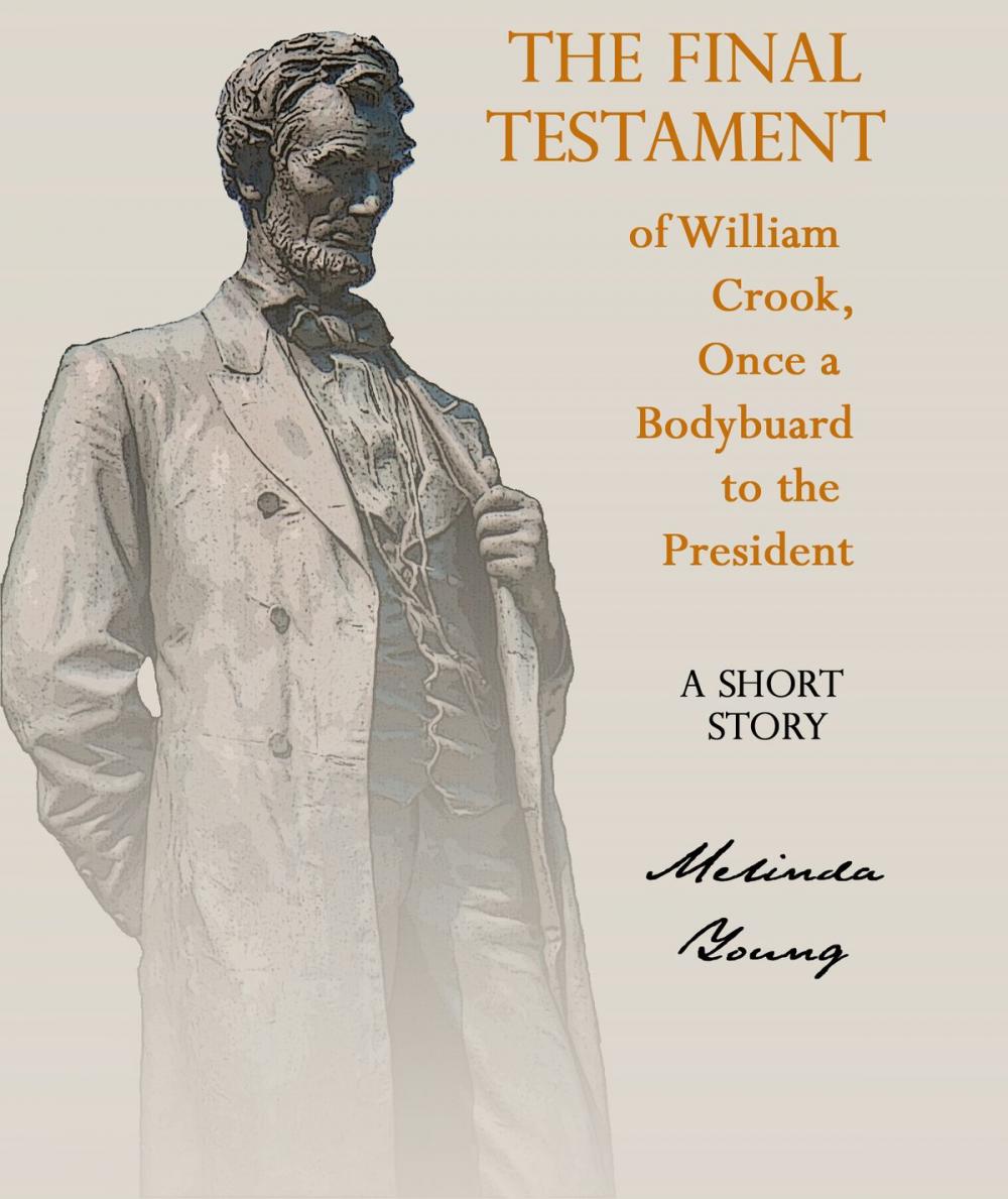 Big bigCover of The Final Testament of William Crook, Once a Bodyguard to the President