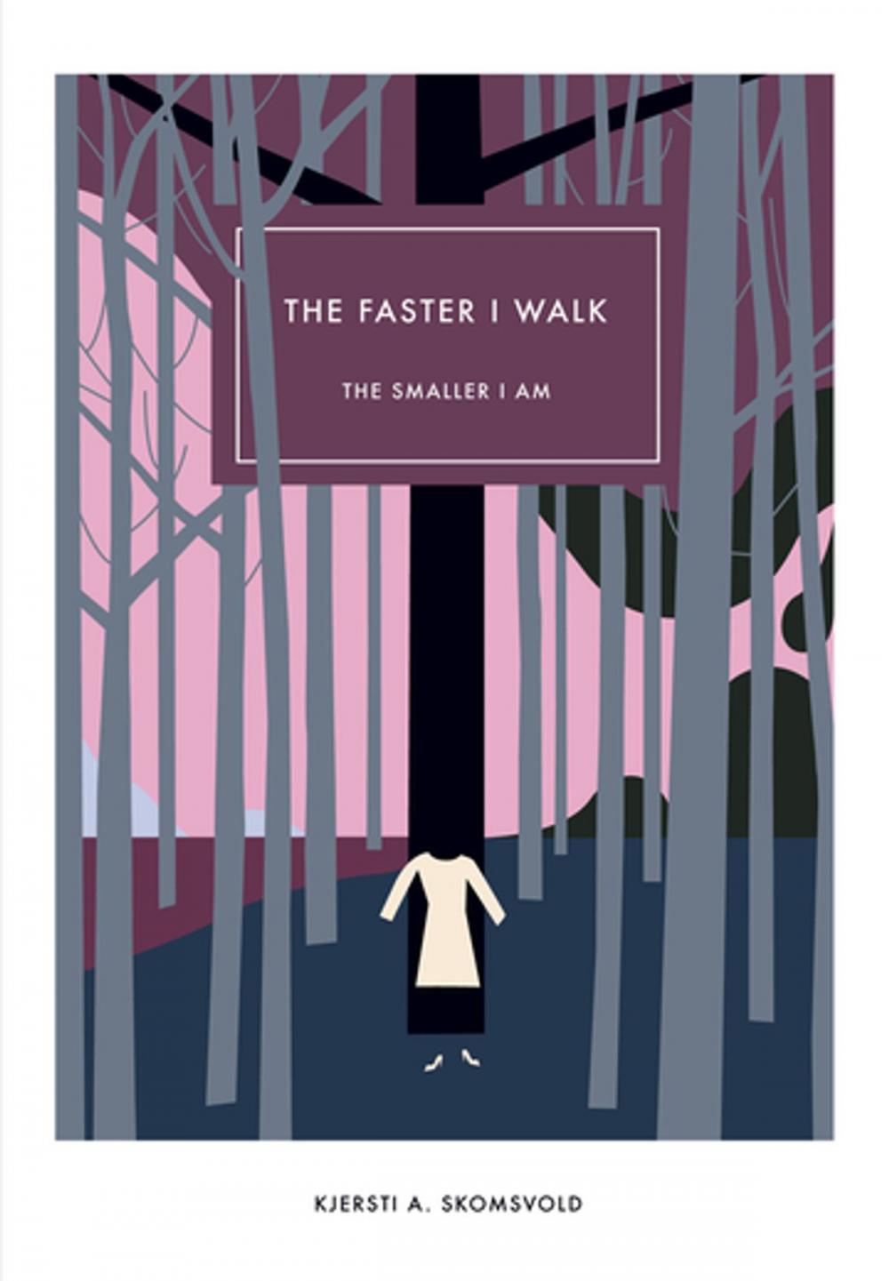 Big bigCover of The Faster I Walk, The Smaller I Am