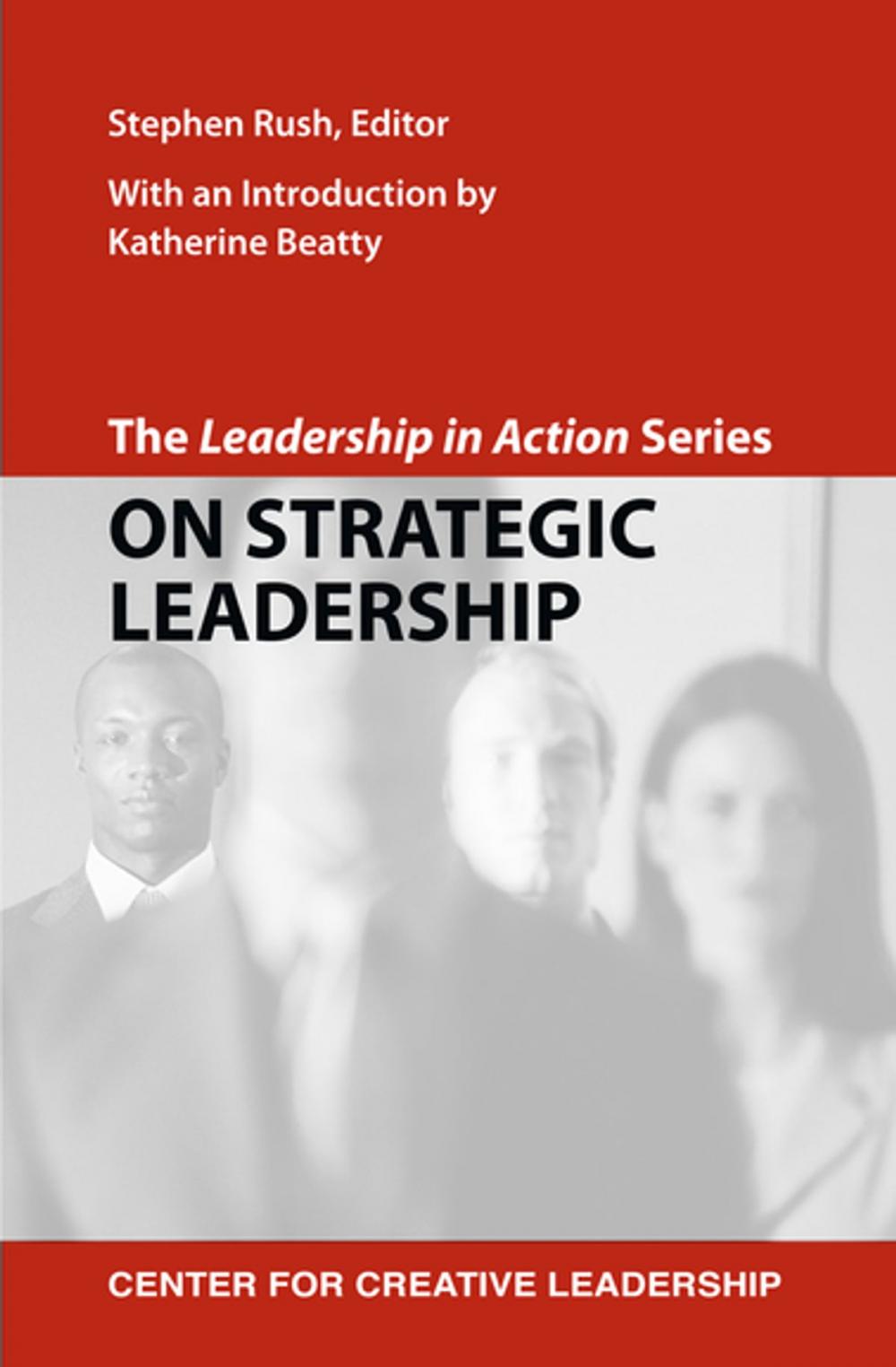 Big bigCover of The Leadership in Action Series: On Strategic Leadership