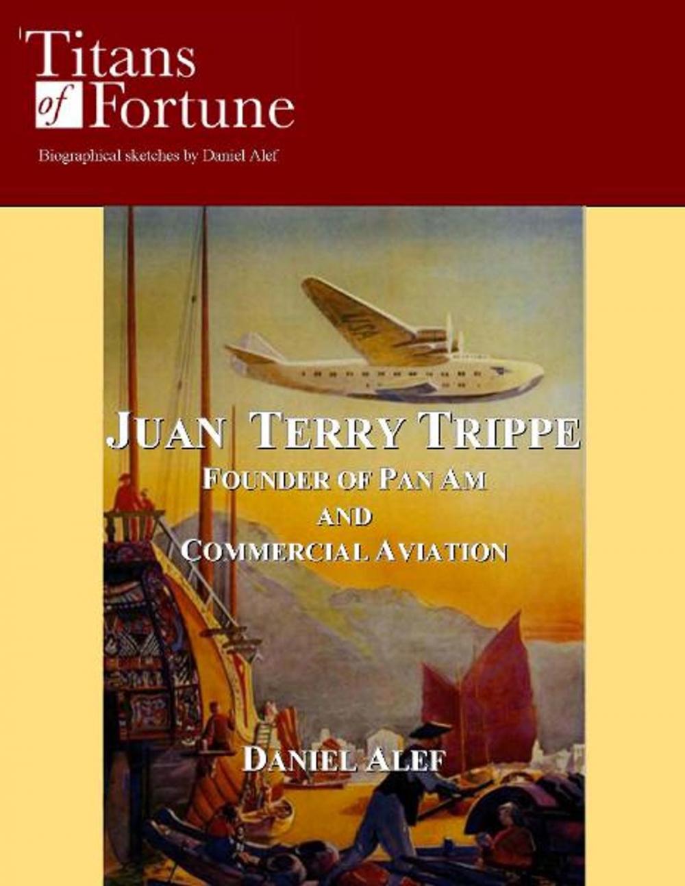 Big bigCover of Juan Terry Trippe: Founder of Pan Am and Commercial Aviation