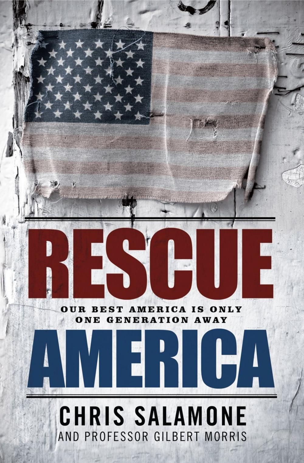 Big bigCover of Rescue America: Our Best America Is Only One Generation Away