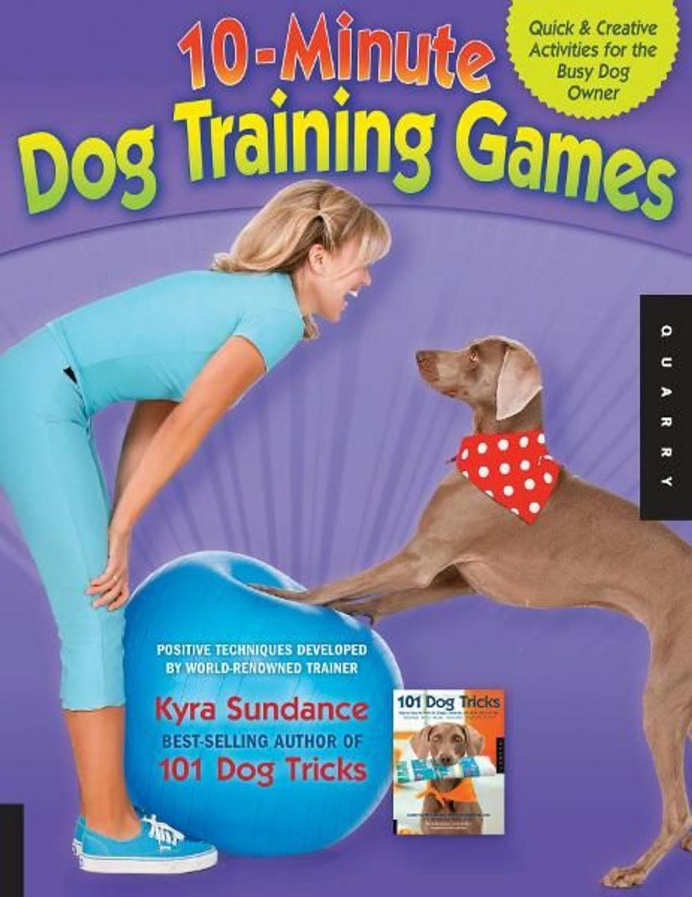 Big bigCover of The 10-Minute Dog Training Games: Quick & Creative Activities for the Busy Dog Owner