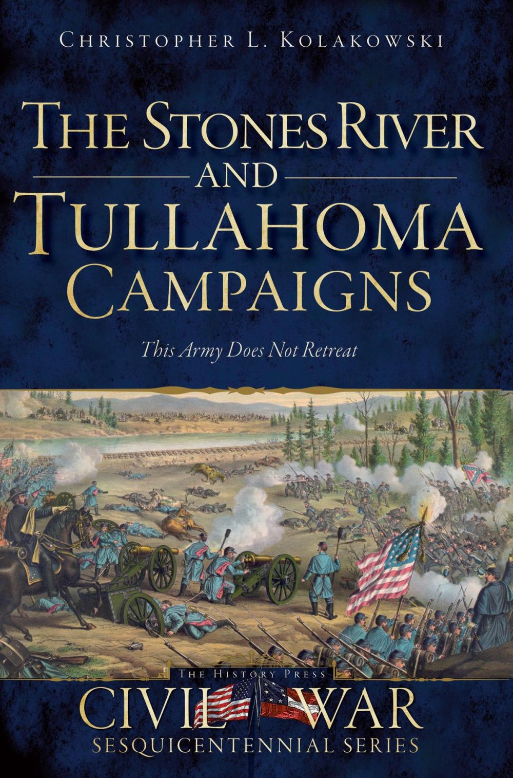 Big bigCover of The Stones River and Tullahoma Campaigns: This Army Does Not Retreat