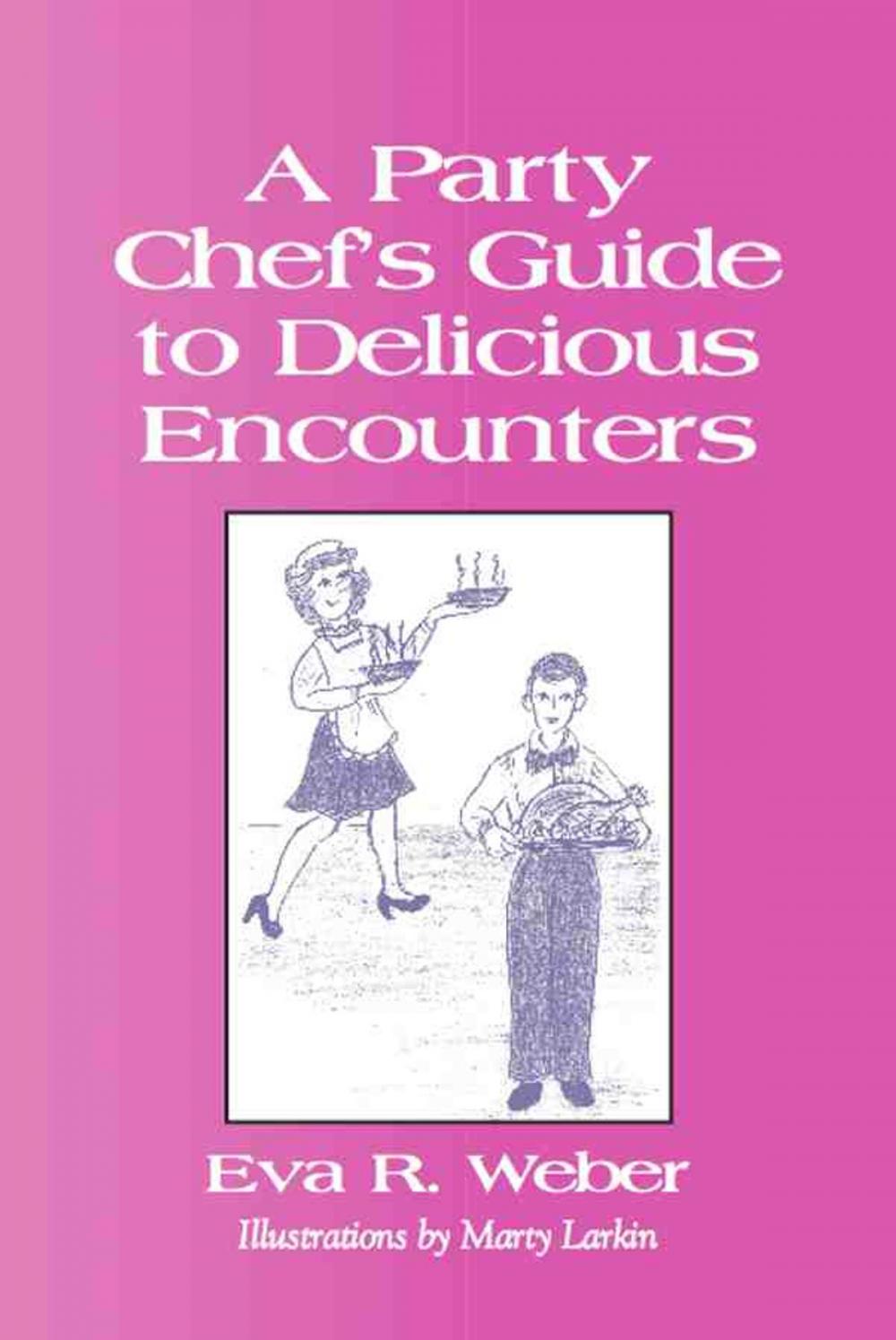 Big bigCover of A PARTY CHEF'S GUIDE TO DELICIOUS ENCOUNTERS