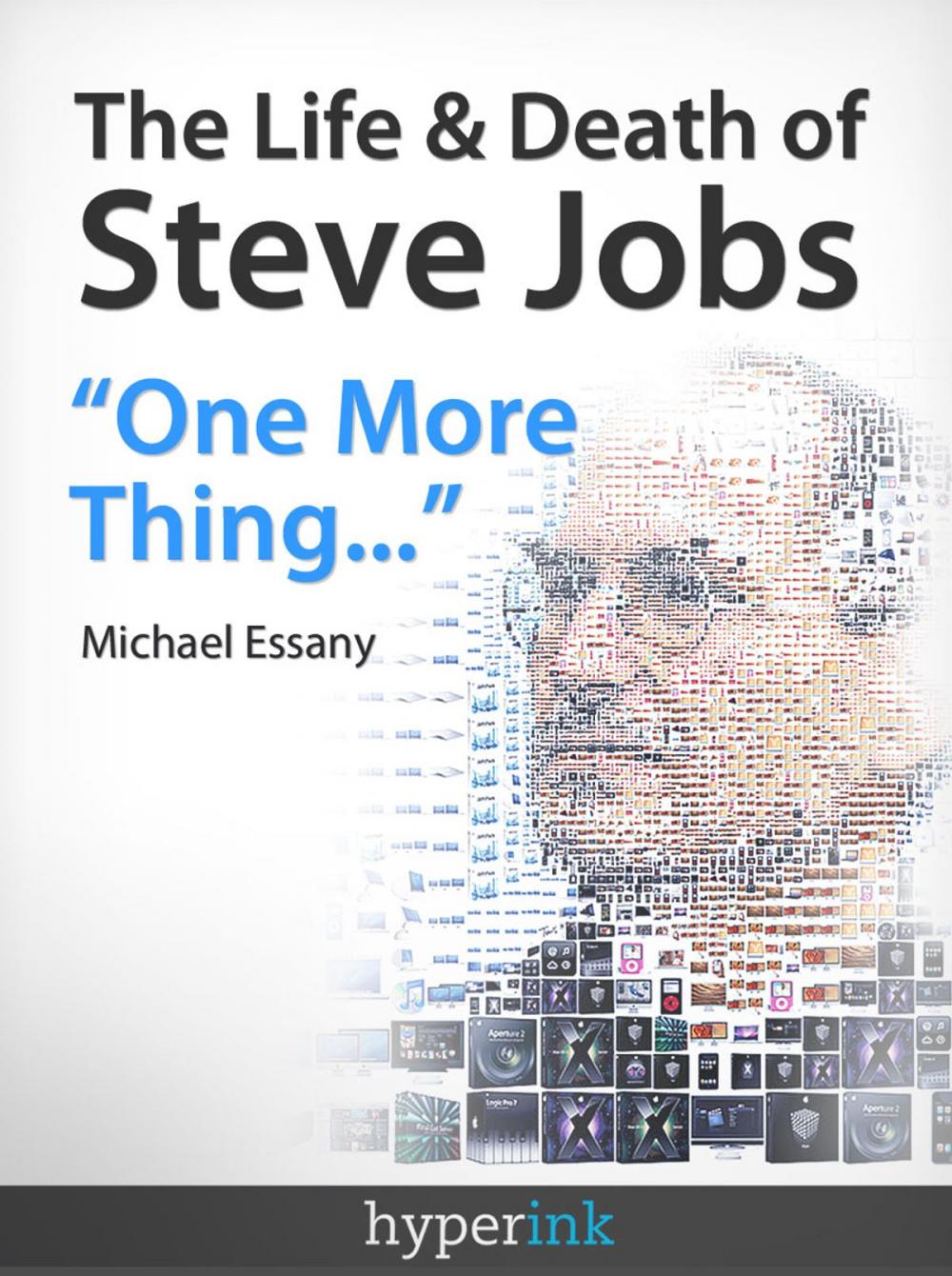 Big bigCover of The Life And Death Of Steve Jobs: "One More Thing..."