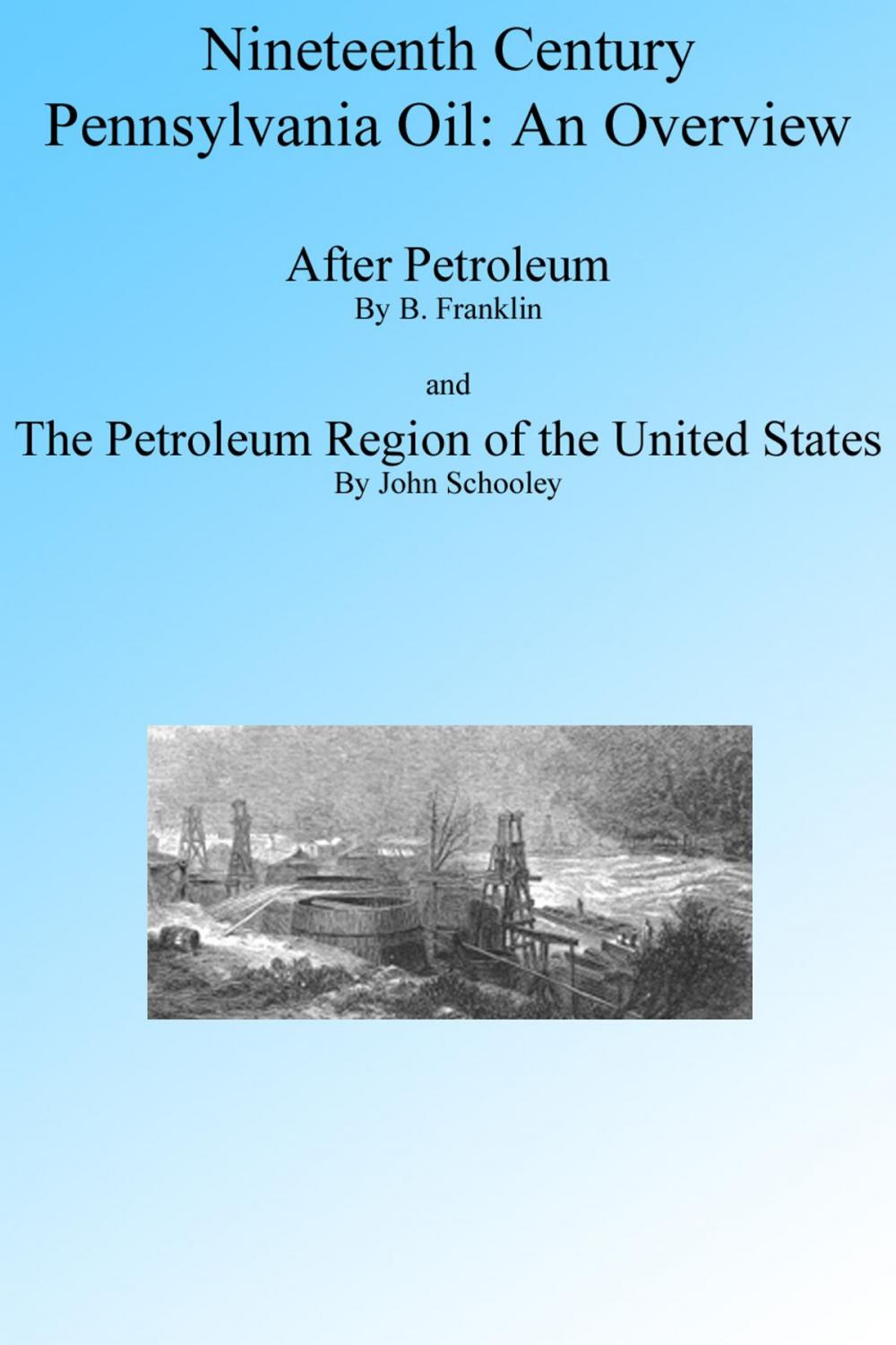 Big bigCover of Nineteenth Century Pennsylvania Oil: An Overview. Illustrated.