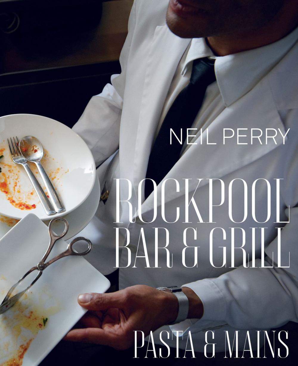 Big bigCover of Rockpool Bar and Grill: Pasta & Mains