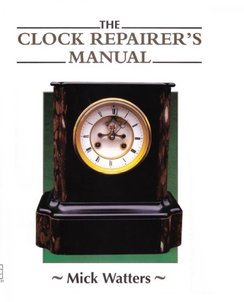 Big bigCover of The CLOCK REPAIRER'S MANUAL