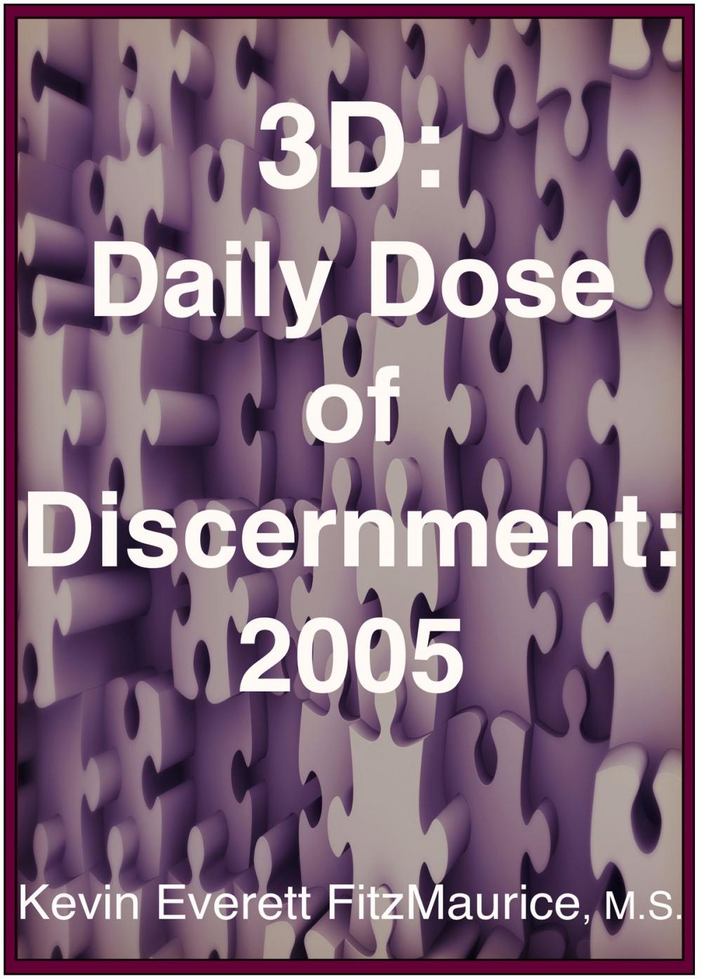 Big bigCover of 3D: Daily Dose of Discernment: 2005