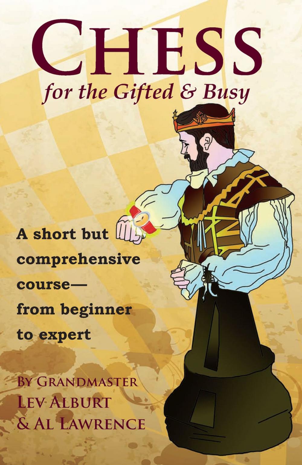 Big bigCover of Chess for the Gifted and Busy: A Short But Comprehensive Course From Beginner to Expert