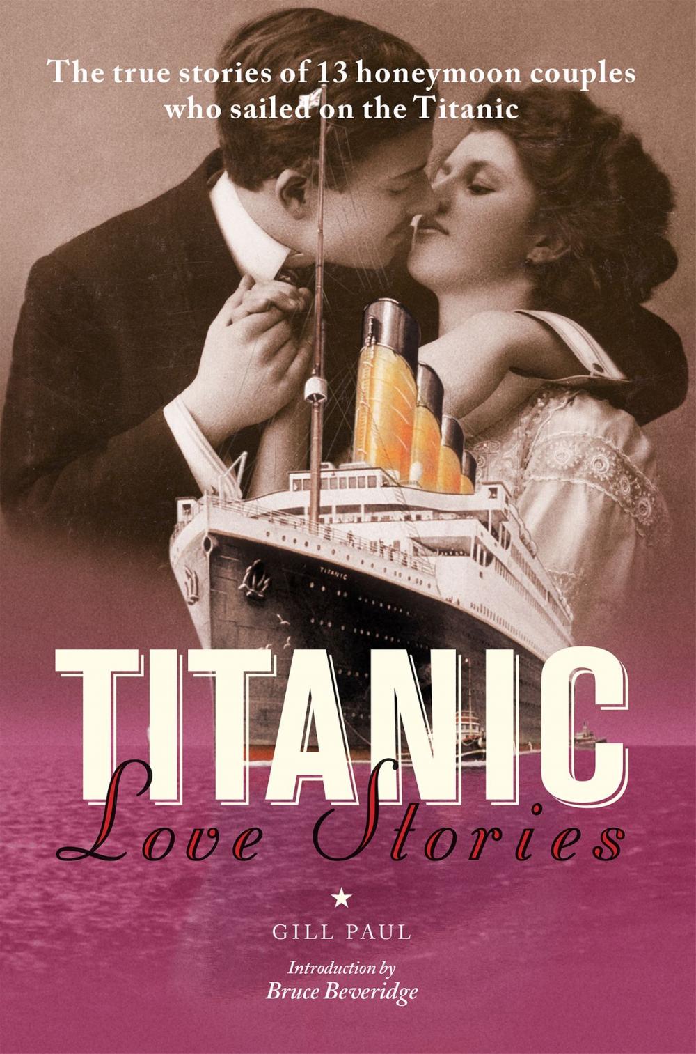 Big bigCover of Titanic Love Stories: The true stories of 13 honeymoon couples who sailed on the Titanic