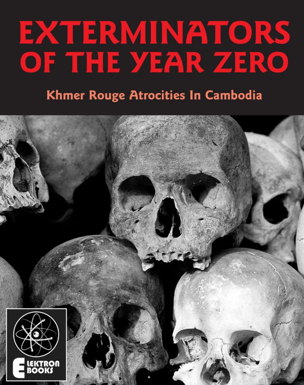 Big bigCover of Exterminators Of The Year Zero: Khmer Rouge Atrocities In Cambodia