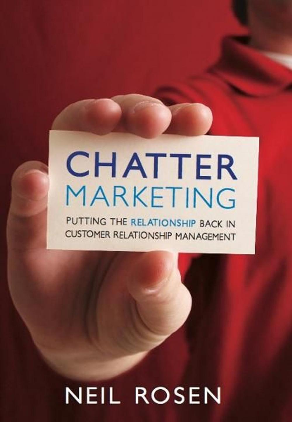 Big bigCover of Chatter Marketing: Putting the Relationship Back in Customer Relationship Management