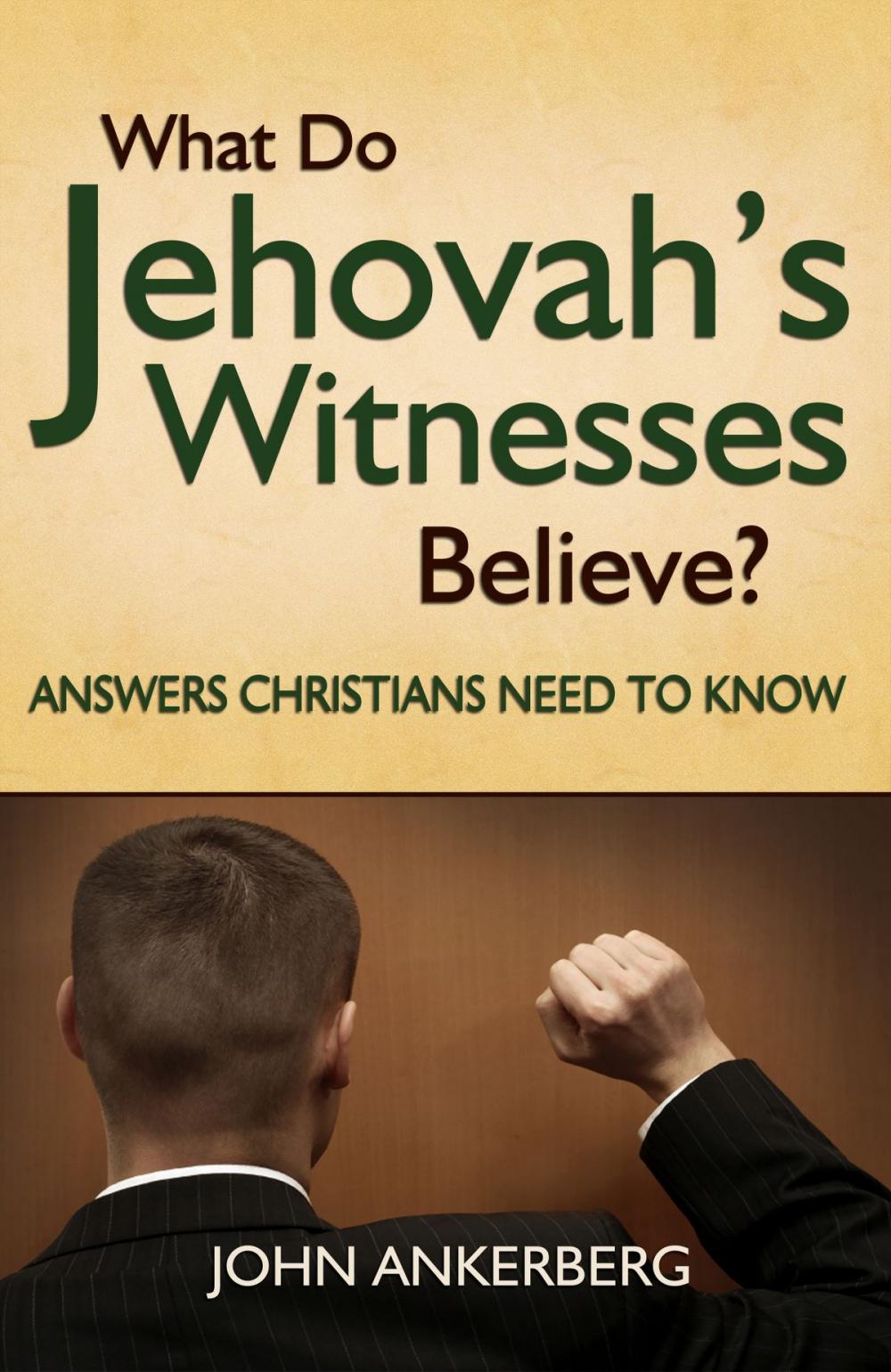 Big bigCover of What Do Jehovah’s Witnesses Believe? Answers Christians Need to Know.