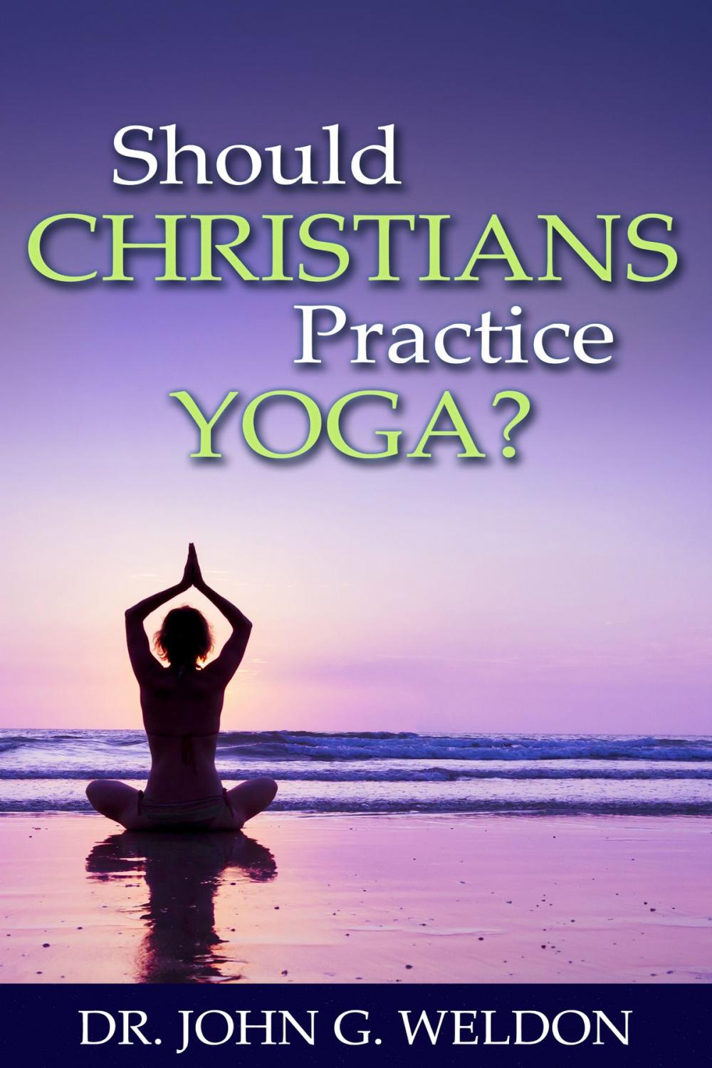 Big bigCover of Should Christians Practice Yoga?