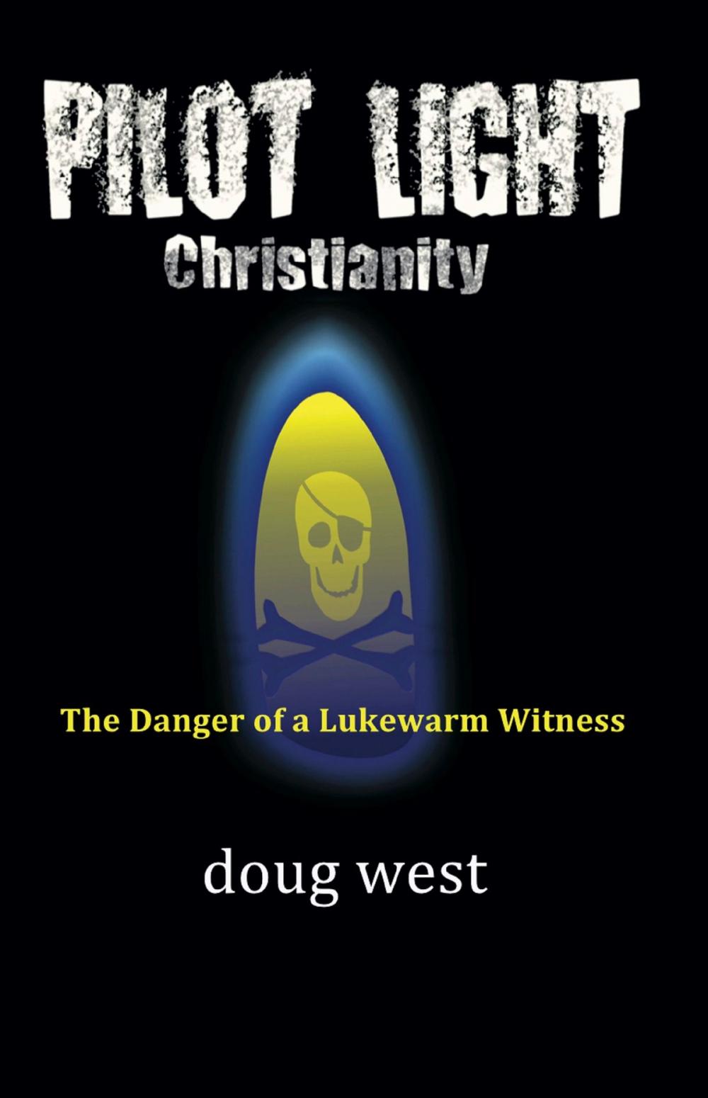 Big bigCover of Pilot Light Christianity: The Danger of a Lukewarm Witness