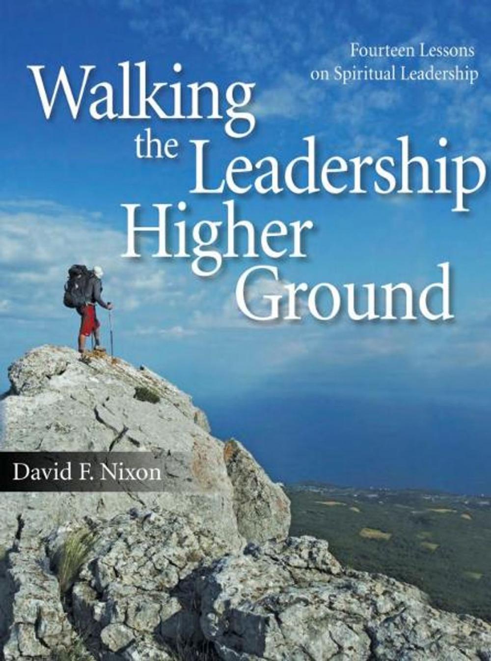 Big bigCover of Walking the Leadership Higher Ground: Fourteen Lessons on Spiritual Leadership