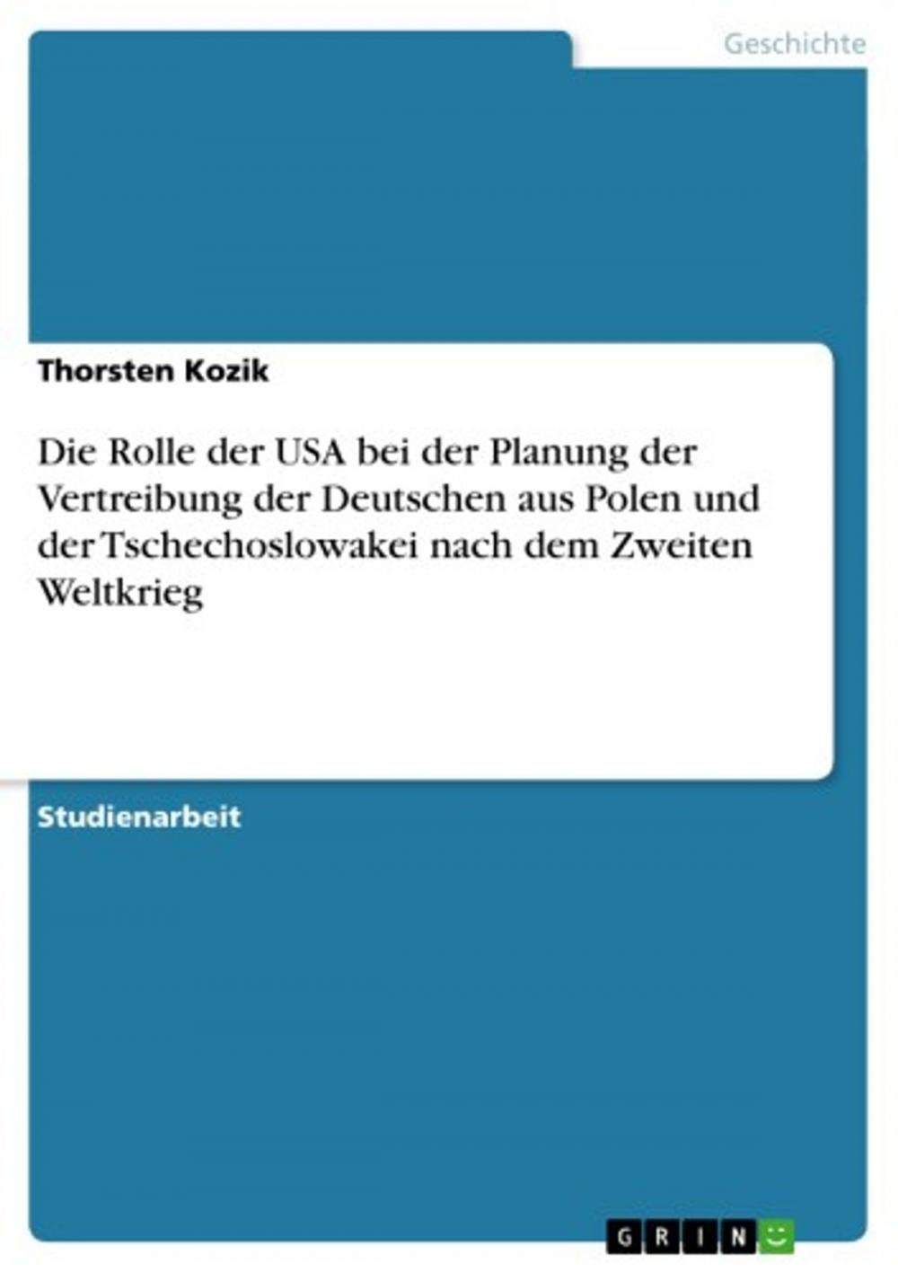 Big bigCover of Die Rolle der USA bei der Planung der Vertreibung der Deutschen aus Polen und der Tschechoslowakei nach dem Zweiten Weltkrieg