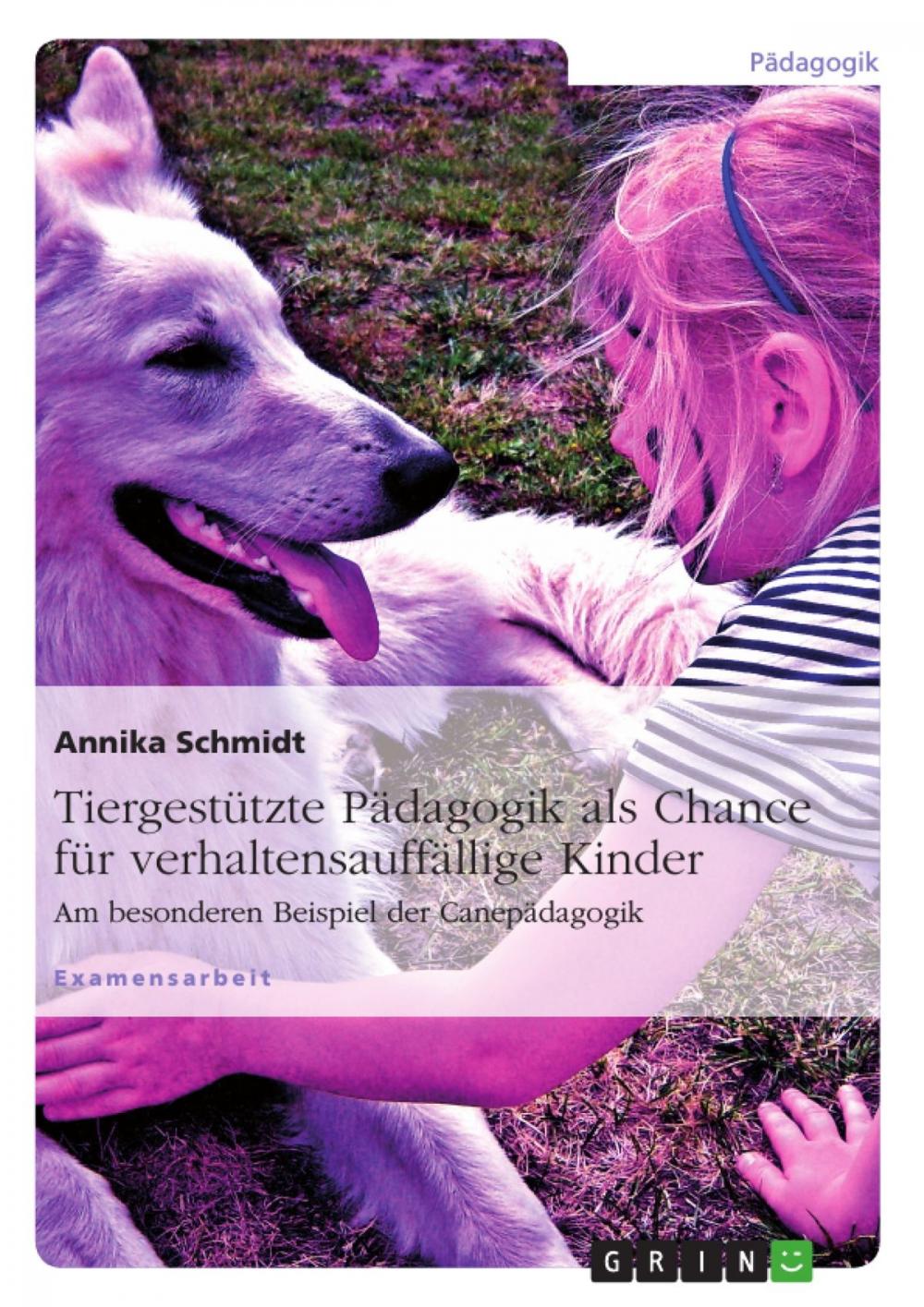 Big bigCover of Tiergestützte Pädagogik als Chance für verhaltensauffällige Kinder