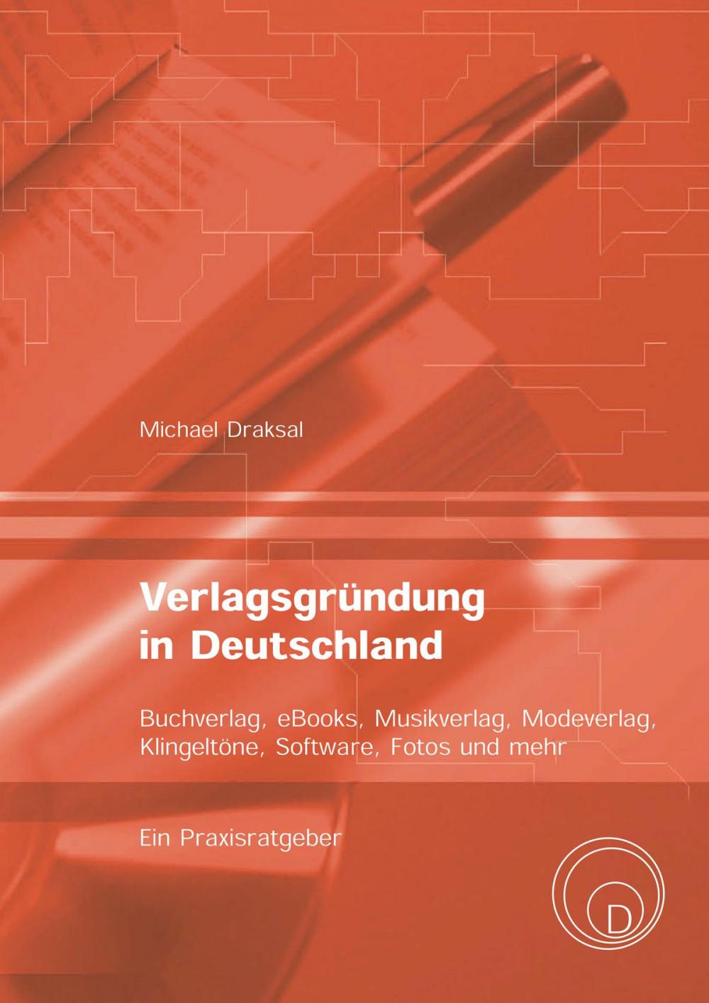 Big bigCover of Verlagsgründung in Deutschland – Buchverlag, eBooks, Musikverlag, Modeverlag, Klingeltöne, Software, Fotos und mehr