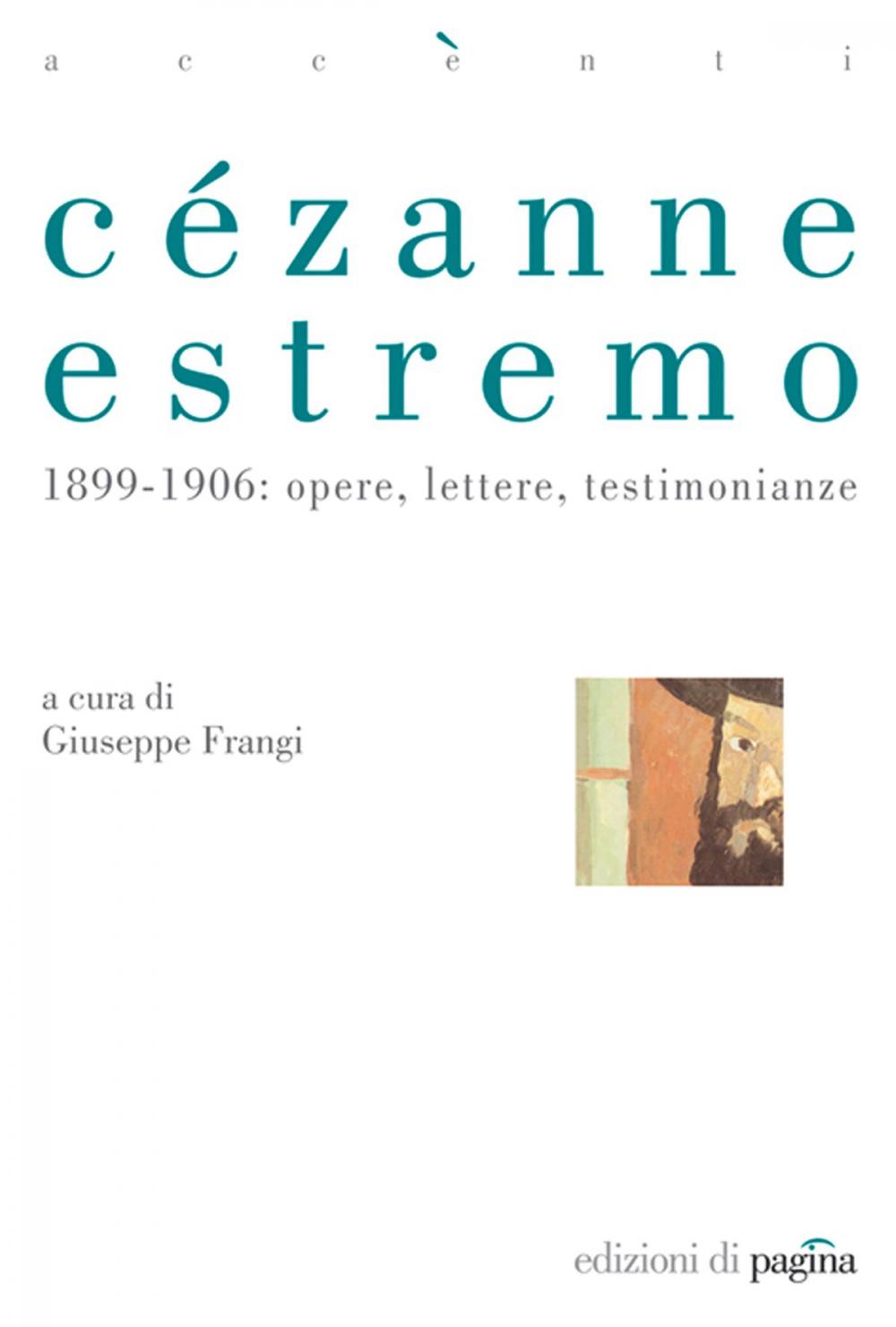 Big bigCover of Cézanne estremo. 1899-1906: opere, lettere, testimonianze