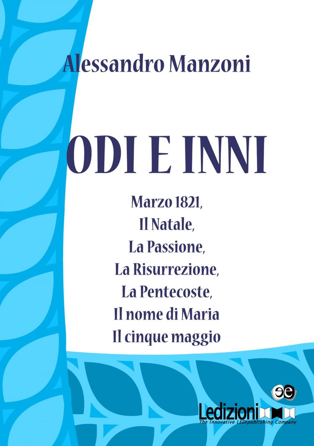 Big bigCover of Odi e inni. Marzo 1821, Il Natale, La Passione, La Risurrezione, La Pentecoste, Il nome di Maria, Il cinque maggio.