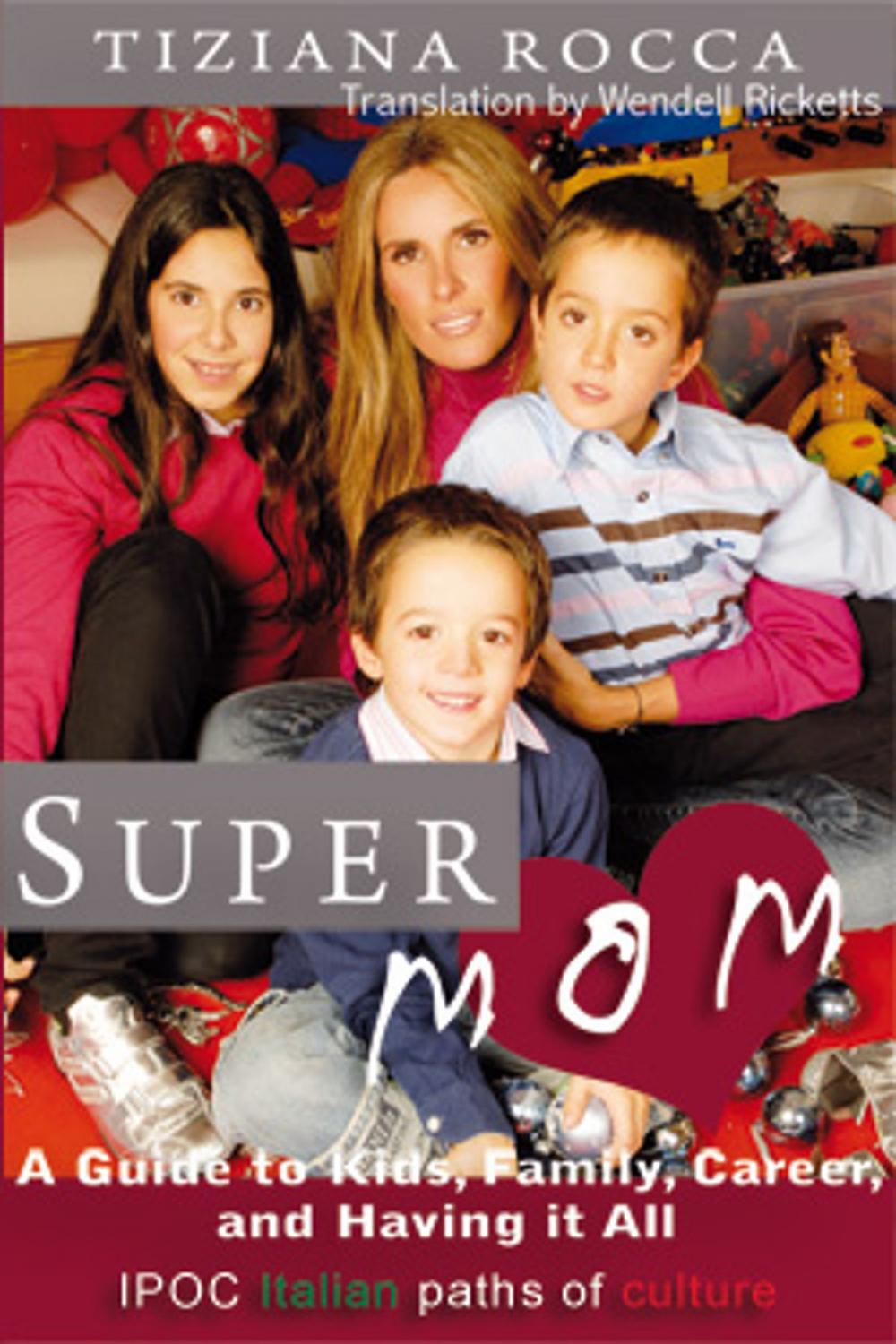 Big bigCover of Supermom: A Guide to Kids, Family, Career, and Having It All