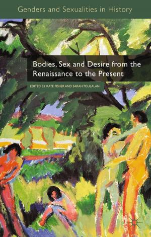 Cover of the book Bodies, Sex and Desire from the Renaissance to the Present by Y. Makanjuola