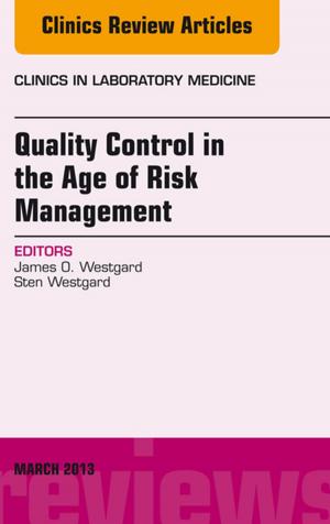 Cover of the book Quality Control in the age of Risk Management, An Issue of Clinics in Laboratory Medicine, E-Book by Keith S. Kaye, MD, MPH, Sorabh Dhar, MD