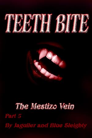 Cover of the book TEETH BITE. The Mestizo Vein: Part 5 by A.A. Allsop