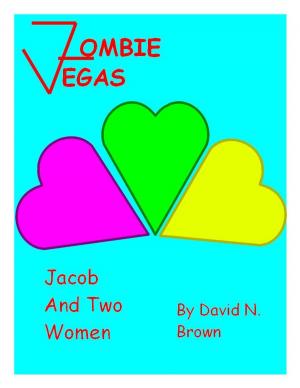 Cover of the book Zombie Vegas: Jacob and Two Women (single ed.) by David Johnson