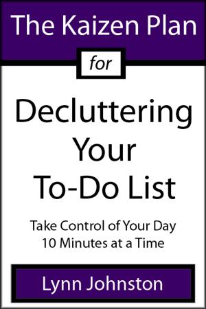 bigCover of the book The Kaizen Plan for Decluttering Your To-Do List: Take Control of Your Day 10 Minutes at a Time by 