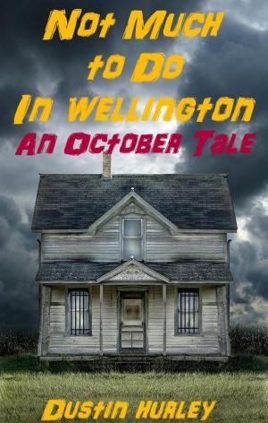 Cover of the book Not Much To Do In Wellington: An October Tale by Patricia La Bella