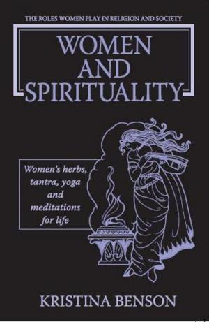 Cover of the book Women and Spirituality: The Roles Women Play in Religion and Society by Kristina Benson