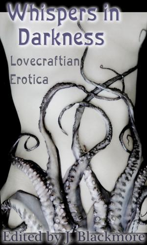Cover of the book Whispers in Darkness: Lovecraftian Erotica by Sasha Cream