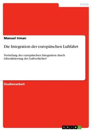 Cover of the book Die Integration der europäischen Luftfahrt by Antje Schöne