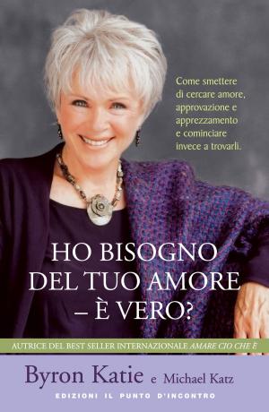 Cover of the book Ho bisogno del tuo amore - È vero? by Eldon Taylor
