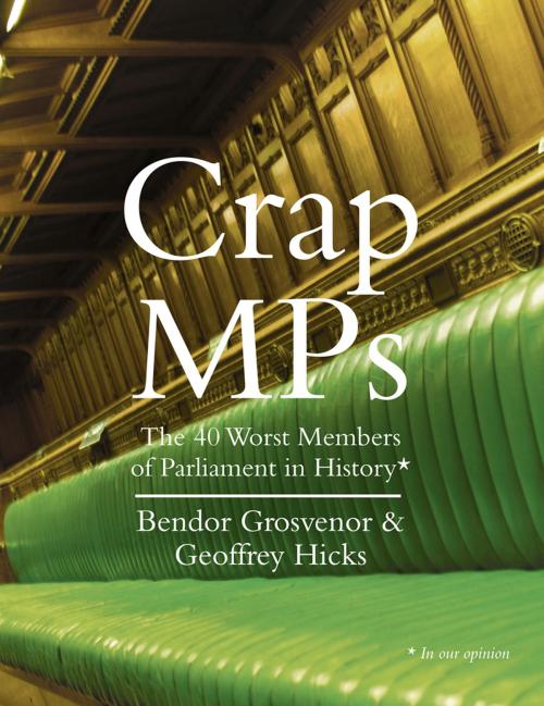 Cover of the book Crap MPs by Dr. Bendor Grosvenor, Dr. Geoffrey Hicks, HarperCollins Publishers