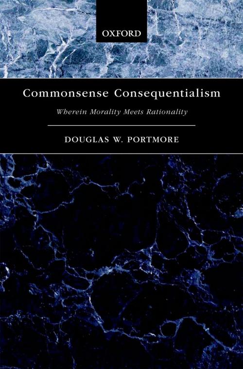 Cover of the book Commonsense Consequentialism: Wherein Morality Meets Rationality by Douglas W. Portmore, Oxford University Press