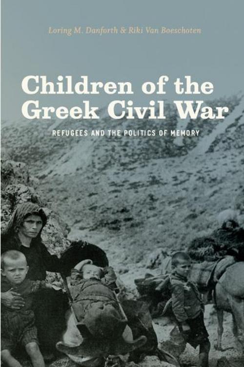 Cover of the book Children of the Greek Civil War by Loring M. Danforth, Riki Van Boeschoten, University of Chicago Press