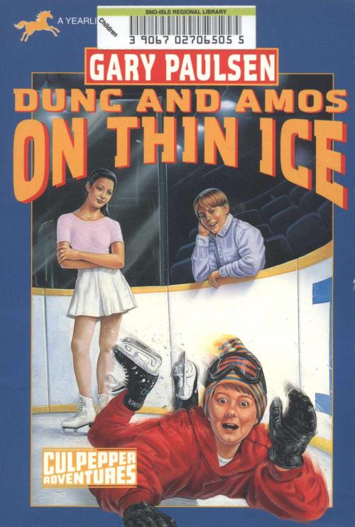 Cover of the book DUNC AND AMOS ON THIN ICE (CULPEPPER ADVENTURES #29) by Gary Paulsen, Random House Children's Books