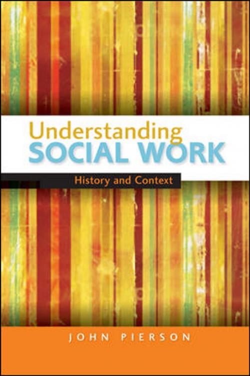Cover of the book Understanding Social Work by John Pierson, McGraw-Hill Education